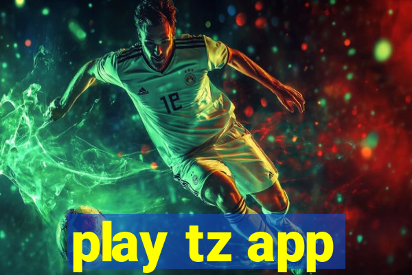 play tz app